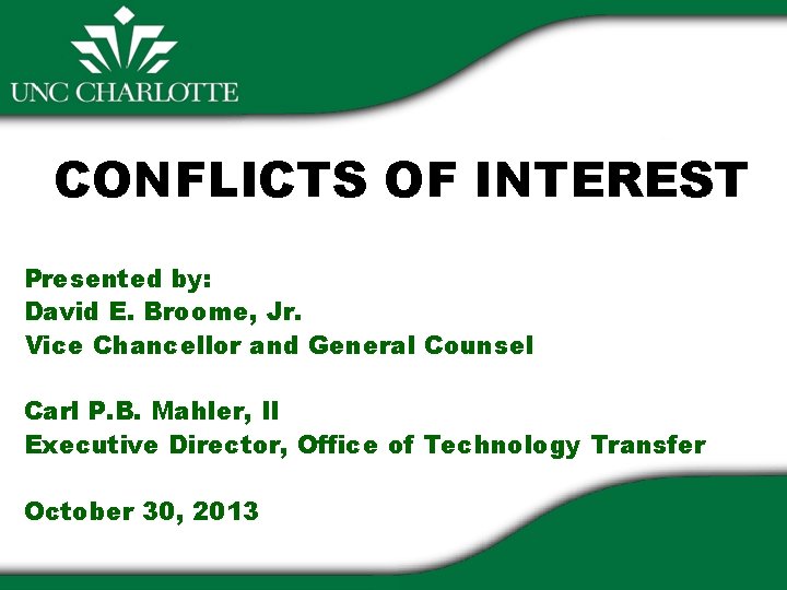 CONFLICTS OF INTEREST Presented by: David E. Broome, Jr. Vice Chancellor and General Counsel