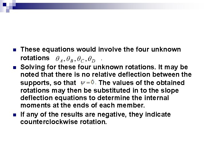 n n n These equations would involve the four unknown rotations. Solving for these