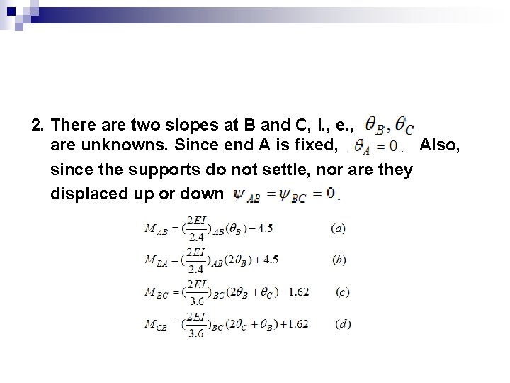 2. There are two slopes at B and C, i. , e. , are