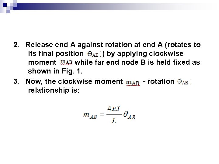 2. Release end A against rotation at end A (rotates to its final position