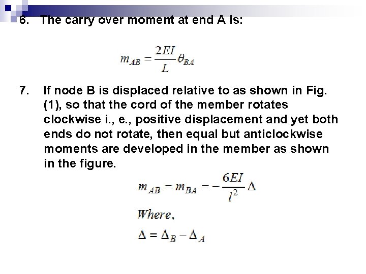 6. The carry over moment at end A is: 7. If node B is