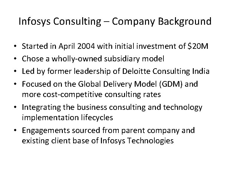 Infosys Consulting – Company Background Started in April 2004 with initial investment of $20