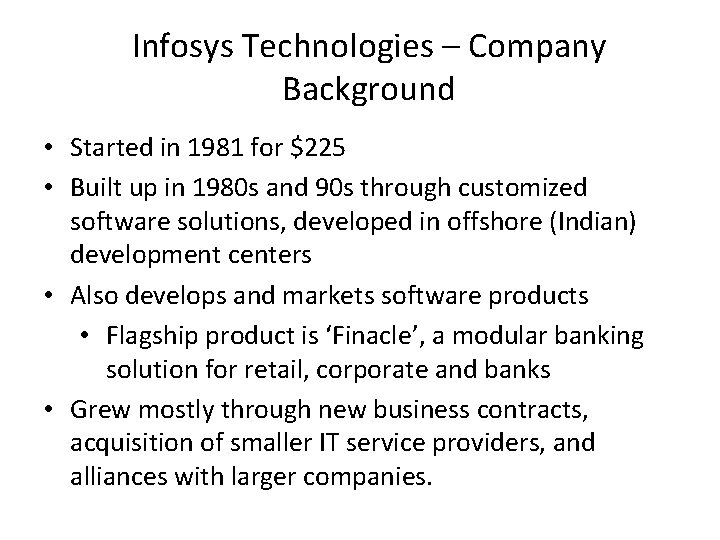 Infosys Technologies – Company Background • Started in 1981 for $225 • Built up