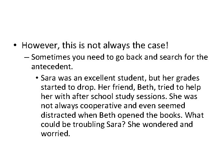  • However, this is not always the case! – Sometimes you need to