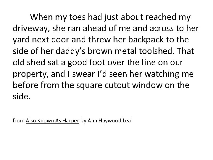  When my toes had just about reached my driveway, she ran ahead of