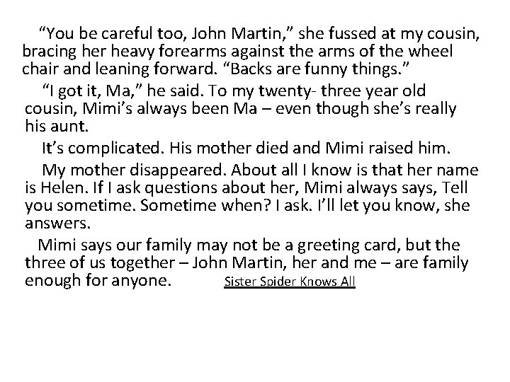  “You be careful too, John Martin, ” she fussed at my cousin, bracing