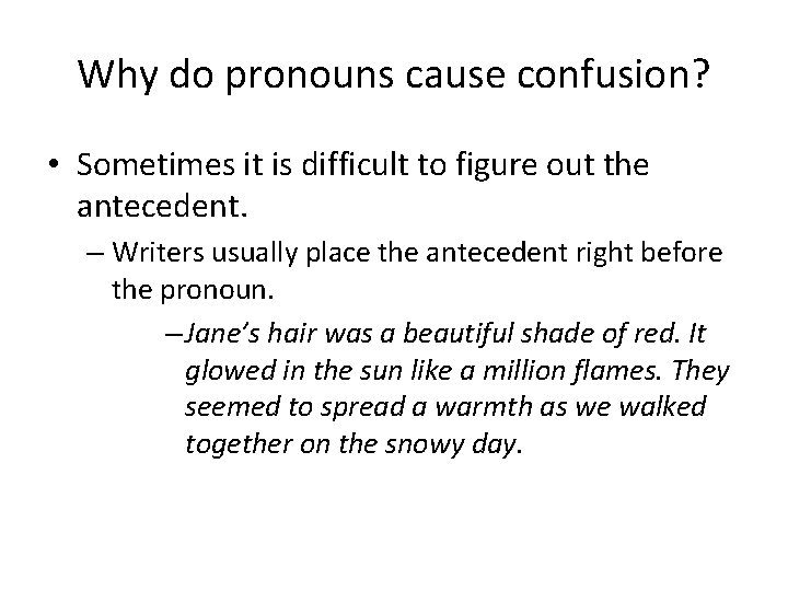 Why do pronouns cause confusion? • Sometimes it is difficult to figure out the