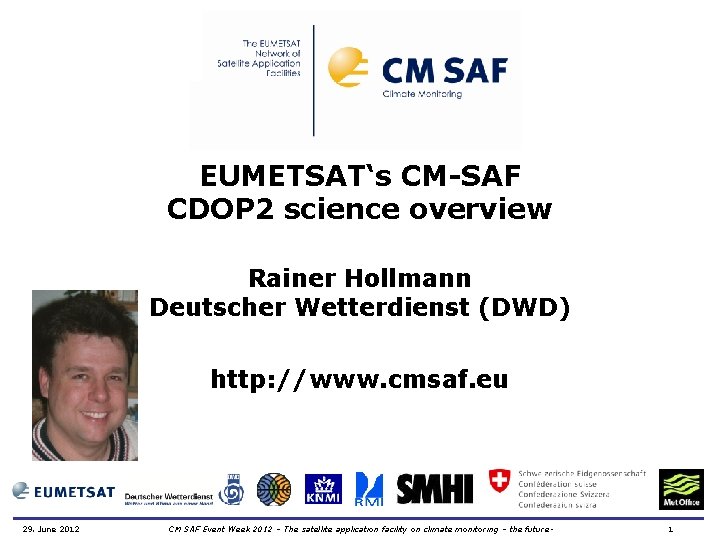 EUMETSAT‘s CM-SAF CDOP 2 science overview Rainer Hollmann Deutscher Wetterdienst (DWD) http: //www. cmsaf.