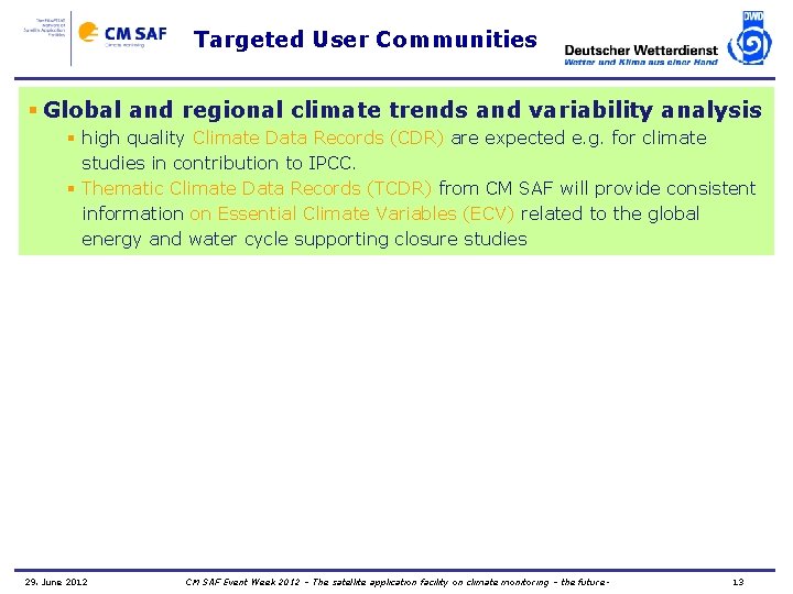 Targeted User Communities § Global and regional climate trends and variability analysis § high