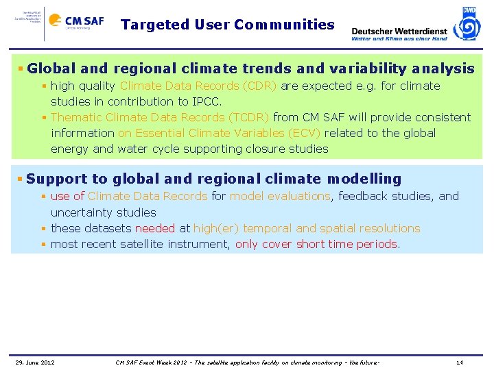 Targeted User Communities § Global and regional climate trends and variability analysis § high