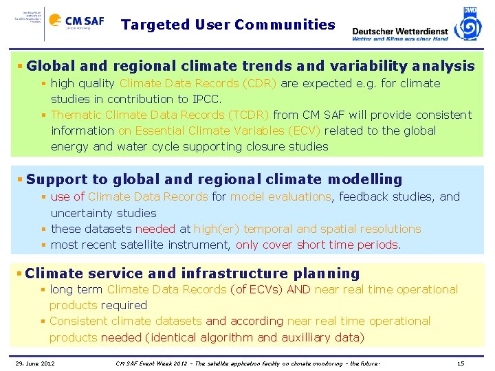 Targeted User Communities § Global and regional climate trends and variability analysis § high