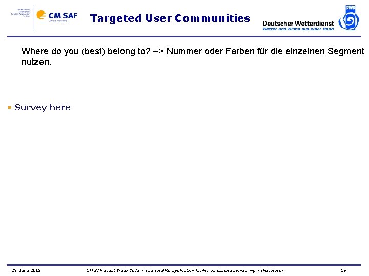 Targeted User Communities Where do you (best) belong to? –> Nummer oder Farben für