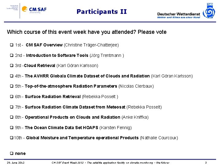 Participants II Which course of this event week have you attended? Please vote q