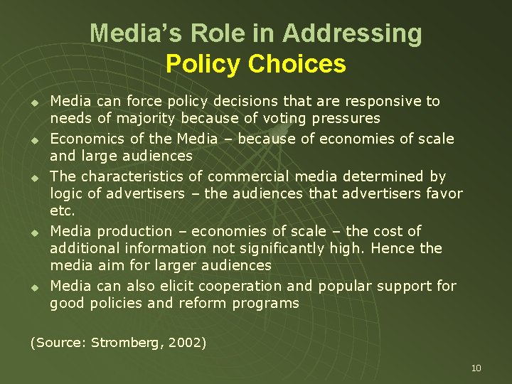 Media’s Role in Addressing Policy Choices u u u Media can force policy decisions