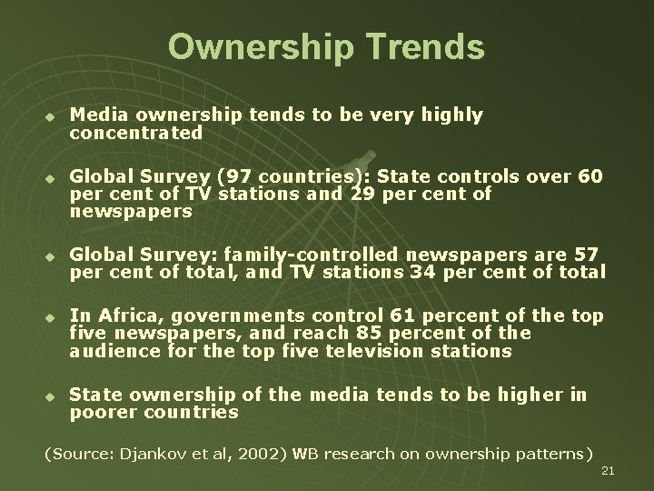 Ownership Trends u u u Media ownership tends to be very highly concentrated Global