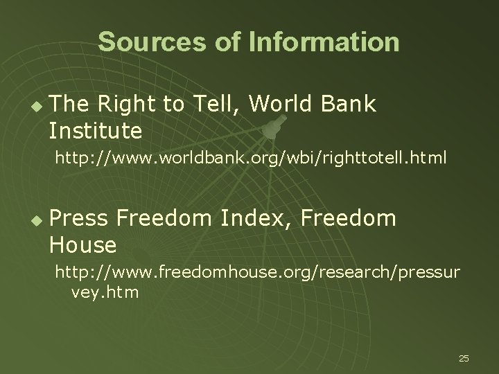 Sources of Information u The Right to Tell, World Bank Institute http: //www. worldbank.