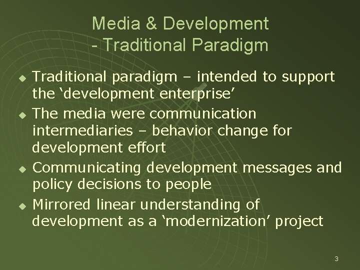 Media & Development - Traditional Paradigm u u Traditional paradigm – intended to support