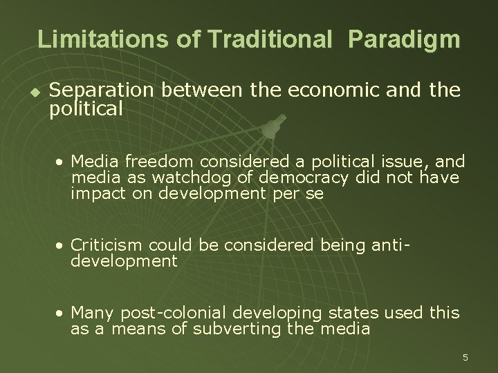 Limitations of Traditional Paradigm u Separation between the economic and the political • Media