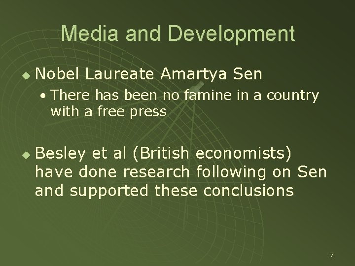Media and Development u Nobel Laureate Amartya Sen • There has been no famine