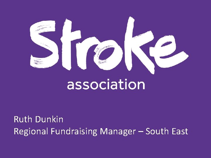 Ruth Dunkin Regional Fundraising Manager – South East Ruth Dunkin Regional Fundraising Manager – South East