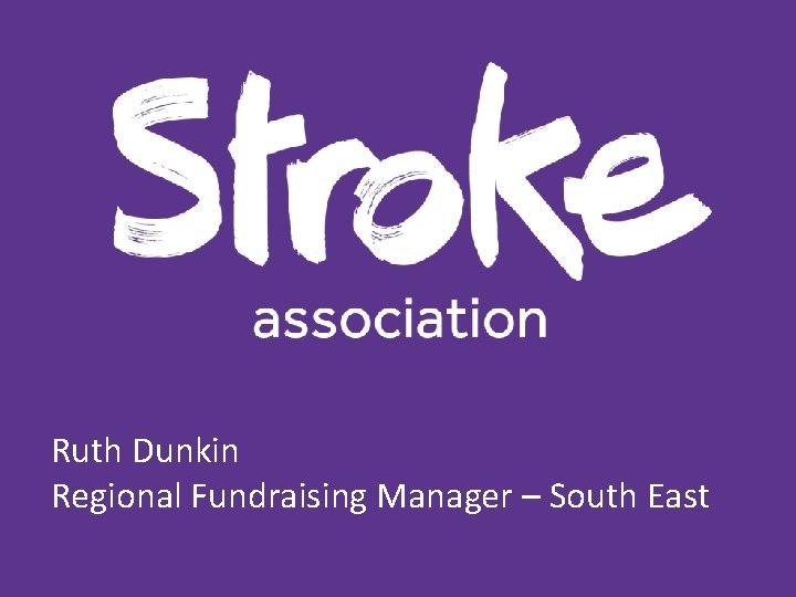 Ruth Dunkin Regional Fundraising Manager – South East 