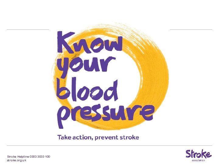Stroke Helpline 0303 3033 100 stroke. org. uk Stroke Helpline 0303 3033 100 stroke. org. uk