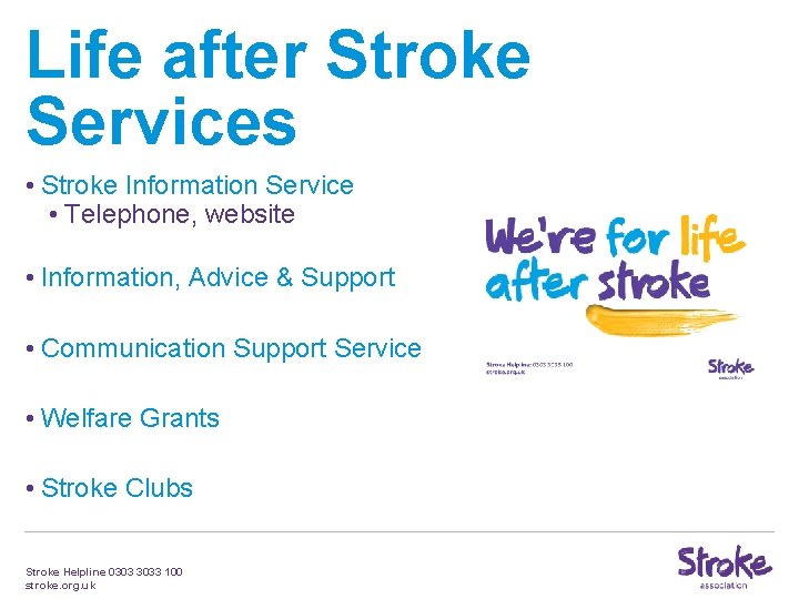 Life after Stroke Services • Stroke Information Service • Telephone, website • Information, Advice