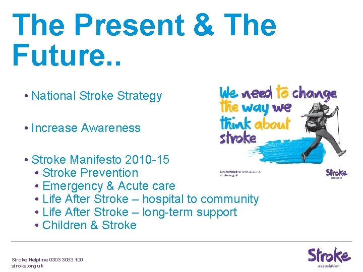 The Present & The Future. . • National Stroke Strategy • Increase Awareness • The Present & The Future. . • National Stroke Strategy • Increase Awareness •