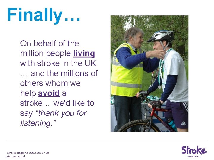 Finally… On behalf of the million people living with stroke in the UK …