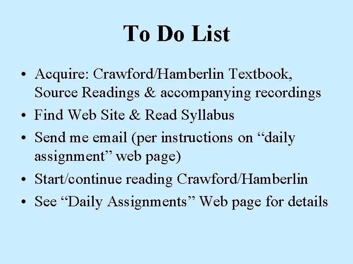 To Do List • Acquire: Crawford/Hamberlin Textbook, Source Readings & accompanying recordings • Find To Do List • Acquire: Crawford/Hamberlin Textbook, Source Readings & accompanying recordings • Find