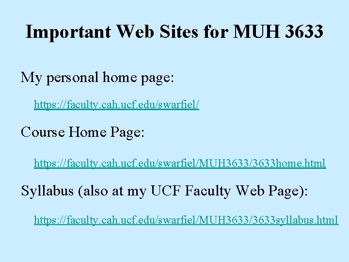 Important Web Sites for MUH 3633 My personal home page: https: //faculty. cah. ucf. Important Web Sites for MUH 3633 My personal home page: https: //faculty. cah. ucf.