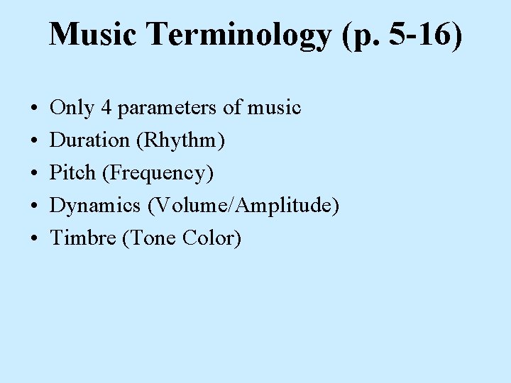 Music Terminology (p. 5 -16) • • • Only 4 parameters of music Duration Music Terminology (p. 5 -16) • • • Only 4 parameters of music Duration
