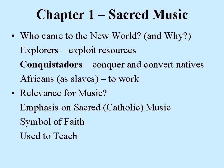 Chapter 1 – Sacred Music • Who came to the New World? (and Why? Chapter 1 – Sacred Music • Who came to the New World? (and Why?