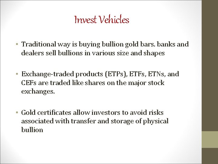 Invest Vehicles • Traditional way is buying bullion gold bars. banks and dealers sell