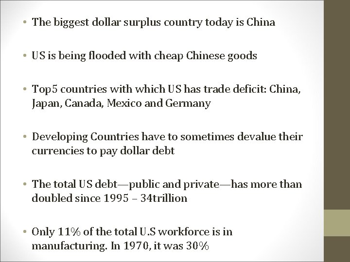  • The biggest dollar surplus country today is China • US is being