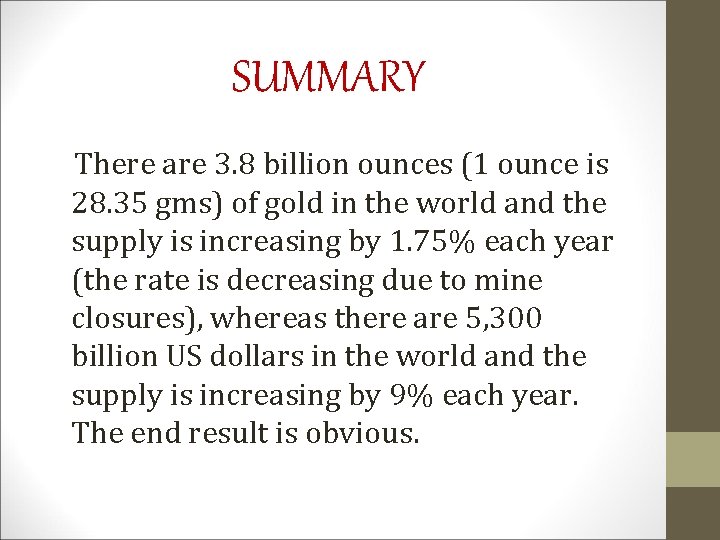 SUMMARY There are 3. 8 billion ounces (1 ounce is 28. 35 gms) of