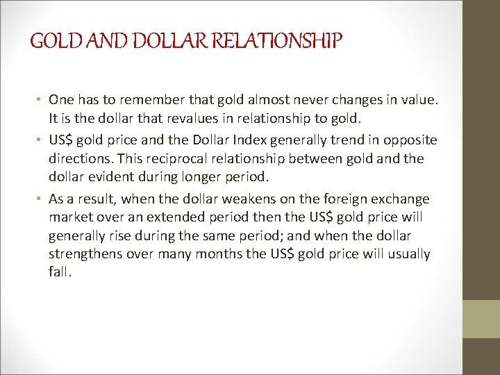 GOLD AND DOLLAR RELATIONSHIP • One has to remember that gold almost never changes