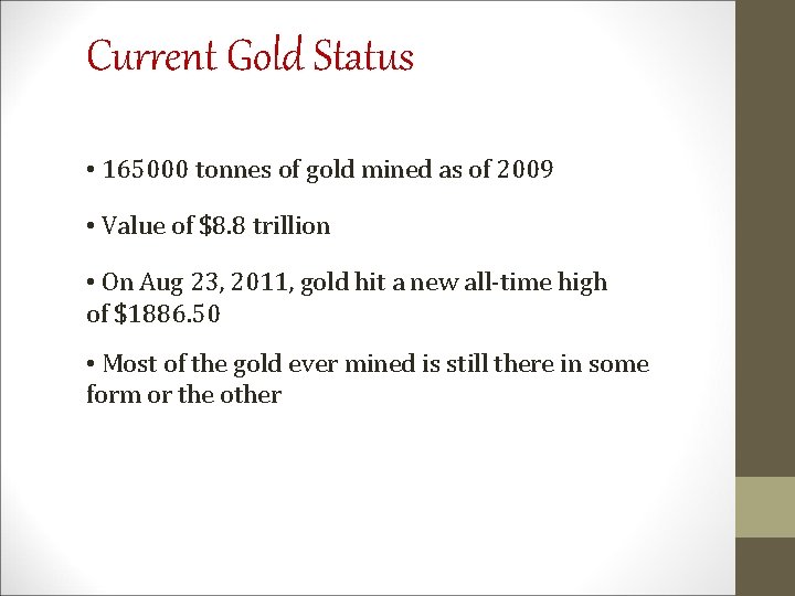 Current Gold Status • 165000 tonnes of gold mined as of 2009 • Value