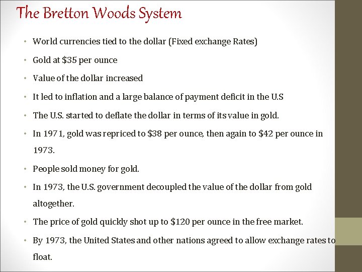 The Bretton Woods System • World currencies tied to the dollar (Fixed exchange Rates)