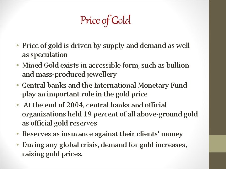Price of Gold • Price of gold is driven by supply and demand as