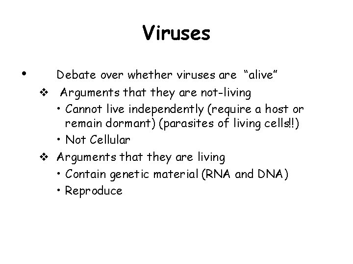 Viruses • Debate over whether viruses are “alive” v Arguments that they are not-living
