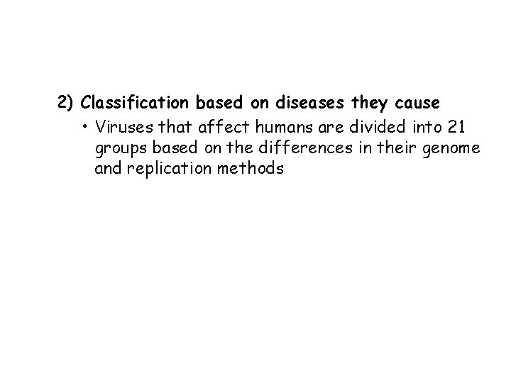 2) Classification based on diseases they cause • Viruses that affect humans are divided