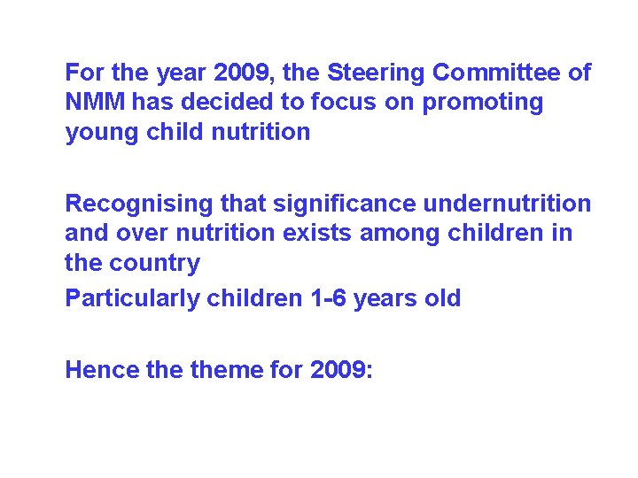 For the year 2009, the Steering Committee of NMM has decided to focus on