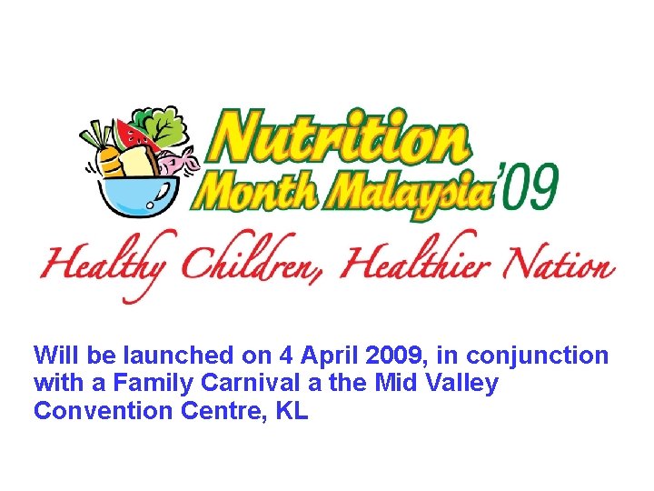 Will be launched on 4 April 2009, in conjunction with a Family Carnival a