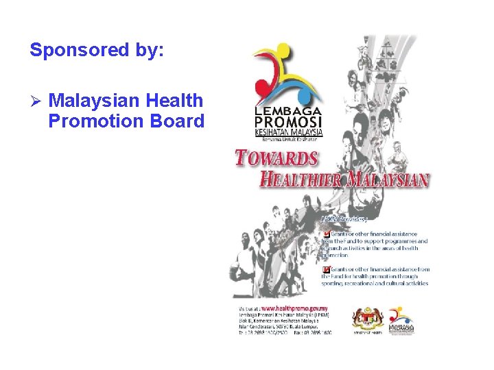 Sponsored by: Ø Malaysian Health Promotion Board 21 