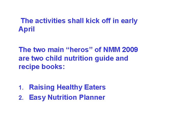  The activities shall kick off in early April The two main “heros” of