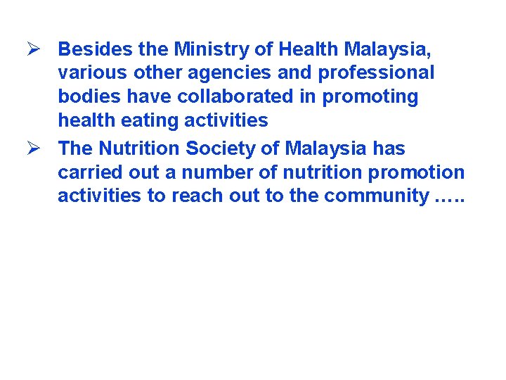 Ø Besides the Ministry of Health Malaysia, various other agencies and professional bodies have