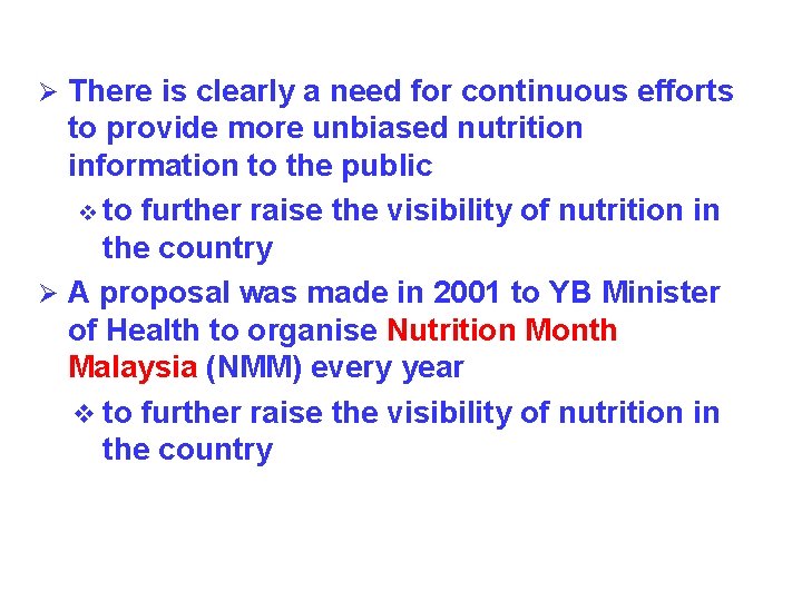 Ø There is clearly a need for continuous efforts to provide more unbiased nutrition