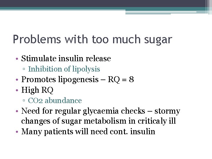 Problems with too much sugar • Stimulate insulin release ▫ Inhibition of lipolysis •