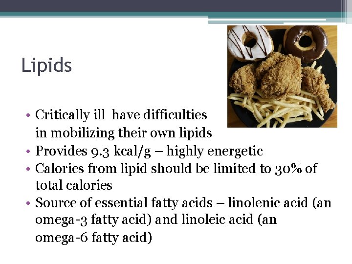 Lipids • Critically ill have difficulties in mobilizing their own lipids • Provides 9.
